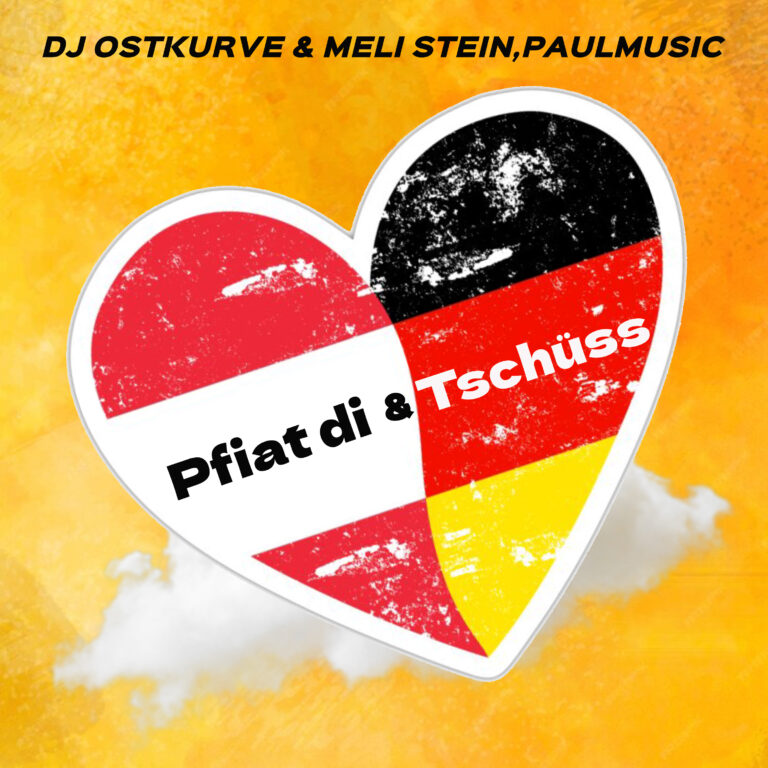 DJ Ostkurver und Meli Stein - Pfiat Di und Tschüss
